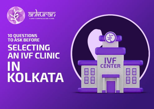 Questions to Ask Before Selecting an IVF Clinic in Kolkata