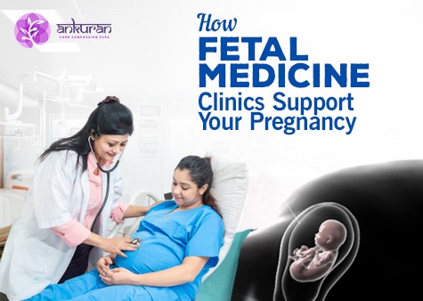 How Fetal Medicine Clinics Support Pregnancy