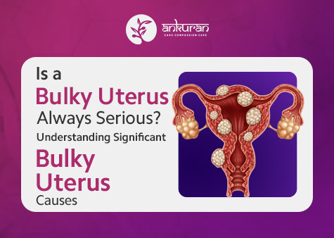Is a Bulky Uterus Always Serious? Understanding Significant Bulky Uterus Causes